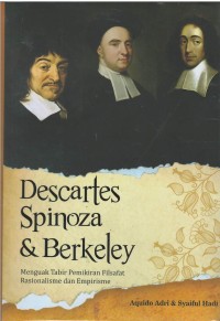 Descarfes spinoza & berkeley : menguak tabir pemikiran filsafat rasional dan empirisme