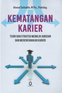 Kematangan karier : teori dan strategi memilih jurusan dan merencanakan karier