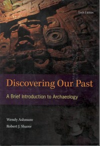 Discovery our past : a brief introduction to archeology