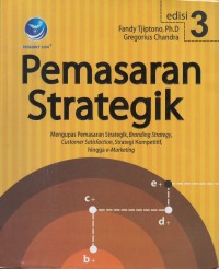 Pemesaran strategik : mengupas pemasaran, branding strategy, customer satisfaction, trategi kompetitif hingga e-marketing