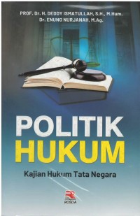 Politik hukum : kajian hukum tata negara