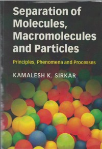 Separation of molecules, micromolecules and particles : principles, phenomena and processes