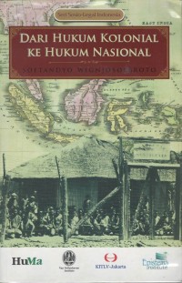 Dari hukum kolonial ke hukum nasional : dinamika sosial-politik dalam perkembangan hukum di Indonesia