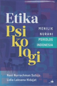 Etika psikologi : menilik nurani psikologi Indonesia