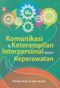 Komunikasi & ketrampilan interpersonal dalam keperawatan