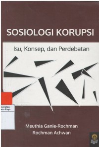 Sosiologi korupsi  : isu, konsep dan pendekatan