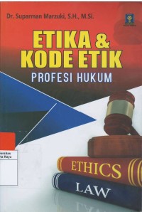 Etika & kode etik profesi hukum