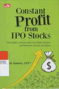 Constant profit from ipo stocks : trik selalu untung dari membeli saham penawaran umum perdana