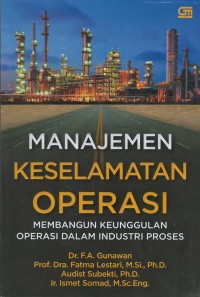 Manajemen keselamatan operasi : membangun keunggulan operasi dalam industri proses