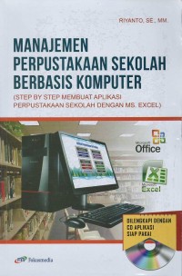 Manajemen perpustakaan sekolah berbasis komputer : step by step membuat aplikasi perpustakaan dengan ms.excel