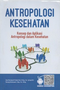 Antropologi kesehatan : konsep dan aplikasi antropologi dalam kesehatan