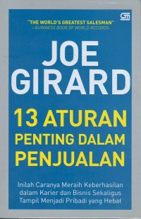 Tiga belas aturan penting dalam penjualan : inilah caranya meraih keberhasilan dalam karier dan bisnis sekaligus tampil menjadi pribadi yang hebat