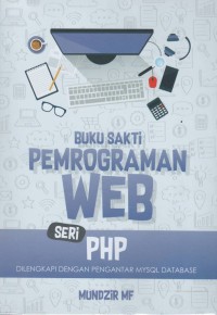 Buku sakti pemrograman web seri php dilengkapi dengan pengantar my sql database