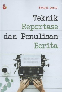 Teknik reportasi dan penulisan berita