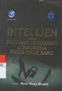 Intelijen dalam pusaran demokrasi di Indonesia pasca orde baru