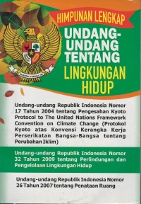 Himpunan lengkap undang-undang tentang lingkungan hidup