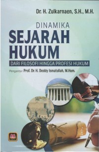 Dinamika sejarah hukum : dari filosofi hingga profesi hukum