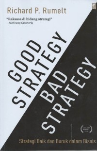 Good strategy bad strategy : strategi baik dan buruk dalam bisnis