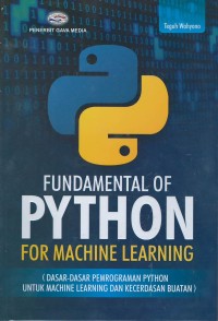 Fundamental of python for machine learning (dasar-dasar pemrograman python untuk machine learning dan kecerdasan buatan)