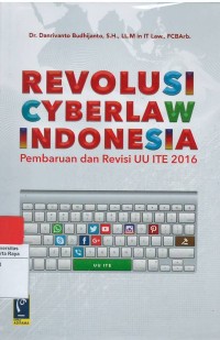 Revolusi cyberlaw Indonesia : pembaruan dan revisi UU ITE 2016