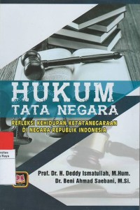 Hukum tata negara : refleksi kehidupan ketatanegaraan di negara republik Indonesia