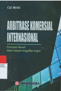 Arbitrase komersial internasional : penerapan klausul dalam putusan pengadilan negeri