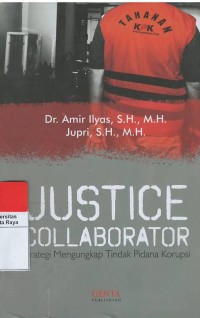 Justice collaborator : strategi mengungkap tindak pidana korupsi