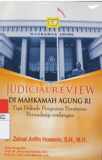 Judicial review di mahkamah agung RI : tiga dekade pengujian peraturan perundang - undangan