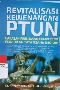 Revitalisasi kewenangan pengadilan tinggi tata usaha negara ( gagasan perluasan kompetensi peradilan tata usaha negara )