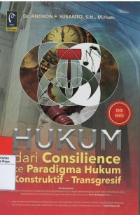 Hukum dari consilience ke paradigma hukum konstruktif - transgresif