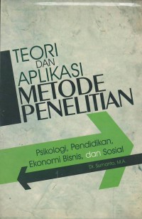 Teori dan aplikasi metode penelitian psikologi, pendidikan, ekonomi bisnis dan sosial