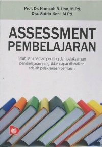 Assessment pembelajaran : salah satu bagian penting dari pelaksanaan pembelajaran yang tidak dapat diabaikan adalah pelaksanaan penilaian