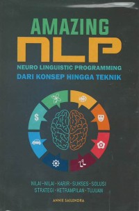 Amazing NLP : neuro linguistik programing dari konsep hingga teknik