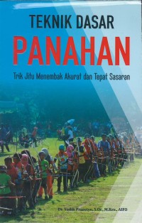 Teknik dasar panahan : trik jitu menembak akurat dan tepat sasaran