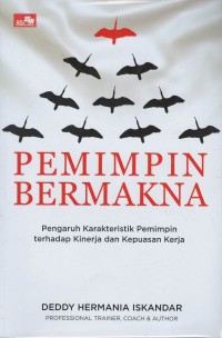 Pemimpin bermakna : pengaruh karakteristik pemimpin terhadap kinerja dan kepuasan kerja