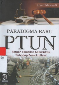 Paradigma baru ptun : respon peradilan administrasi terhadap demokratisasi