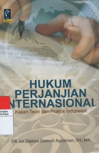 Hukum perjanjian internasional: kajian teori dan praktik