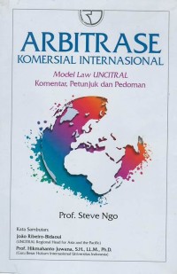 Arbitrase komersial internasional : model law uncitral, komentar, petunjuk dan pedoman