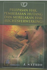 Pelepasan hak, pembebasan hutang dan merelakan hak ( rechtseurworking)