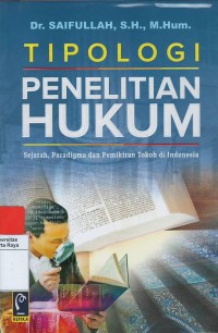 Tipologi penelitian hukum : sejarah paradigma dan pemikiran tokoh di Indonesia