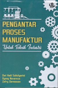 Pengantar proses manufaktur : untuk teknik industri