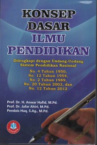 Konsep dasar ilmu pendidkan : dilengkapi dengan undang-undang pendidikan nasional