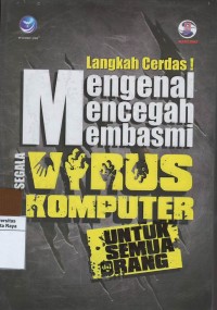 Langkah cerdas ! mengenal mencegah membasmi segala virus komputer untuk semua orang