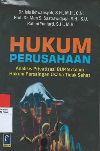 Hukum perusahaan : analisis privatisasi bumn dalam hukumpersingan usaha tidak sehat