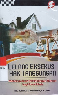 Lelang eksekusi hak tanggungan : meniscayakan perlindungan hukum bagi para pihak