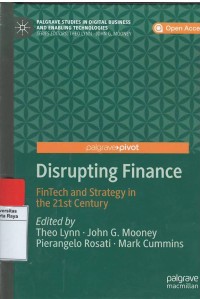 Disrupting finance : fintech and strategy in the 21 st century