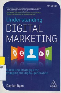 Understanding digital marketing : marketing strategis for engaging the digital generation