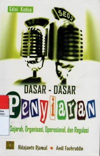 Dasar - dasar penyiaran : sejarah, organisasi , operasional dan regulasi