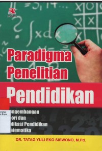 Paradigma penelitian pendidikan pengembangan teori dan aplikasi pendidikan matematika