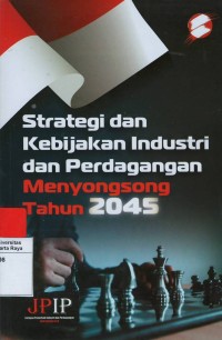 Strategi dan kebijakan industri dan perdagangan menyongsong tahun 2045